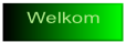Welkom.